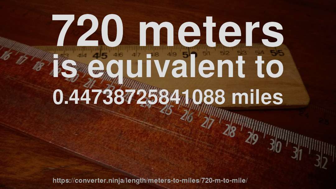 720 meters is equivalent to 0.44738725841088 miles
