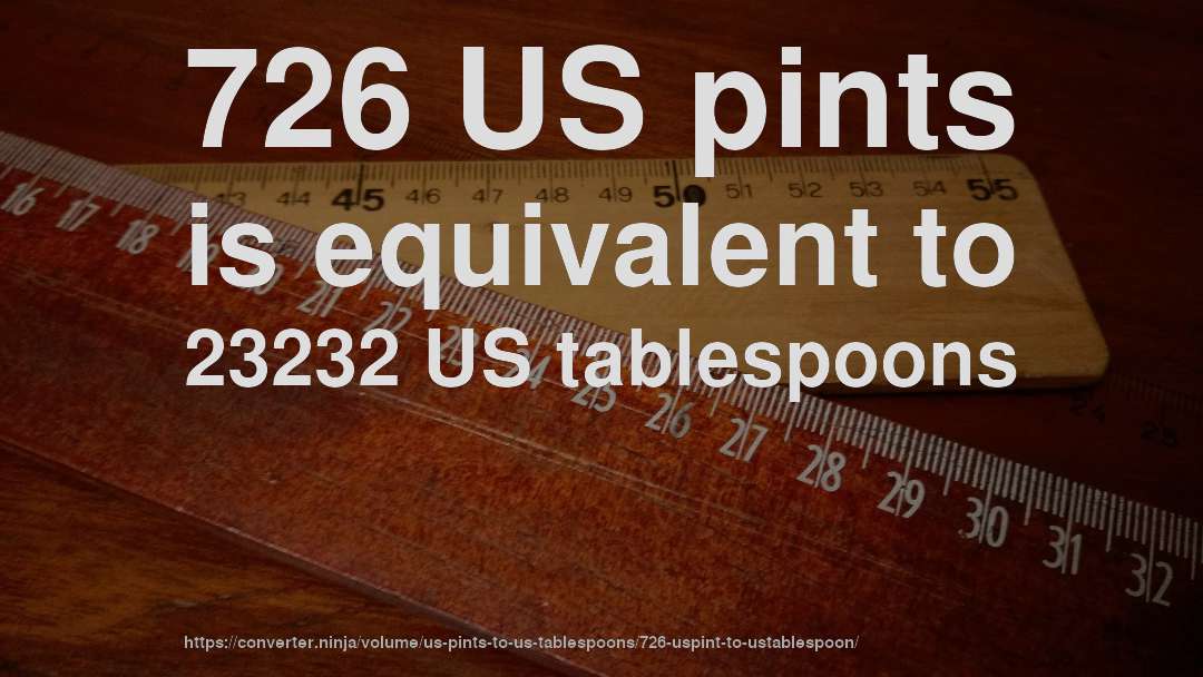 726 US pints is equivalent to 23232 US tablespoons