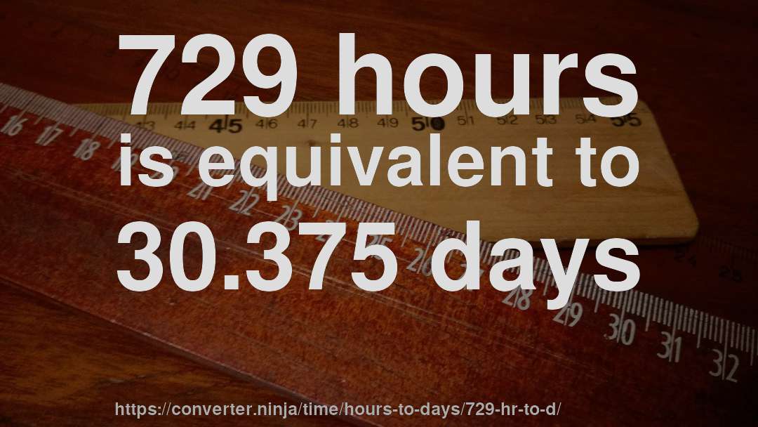 729 hours is equivalent to 30.375 days
