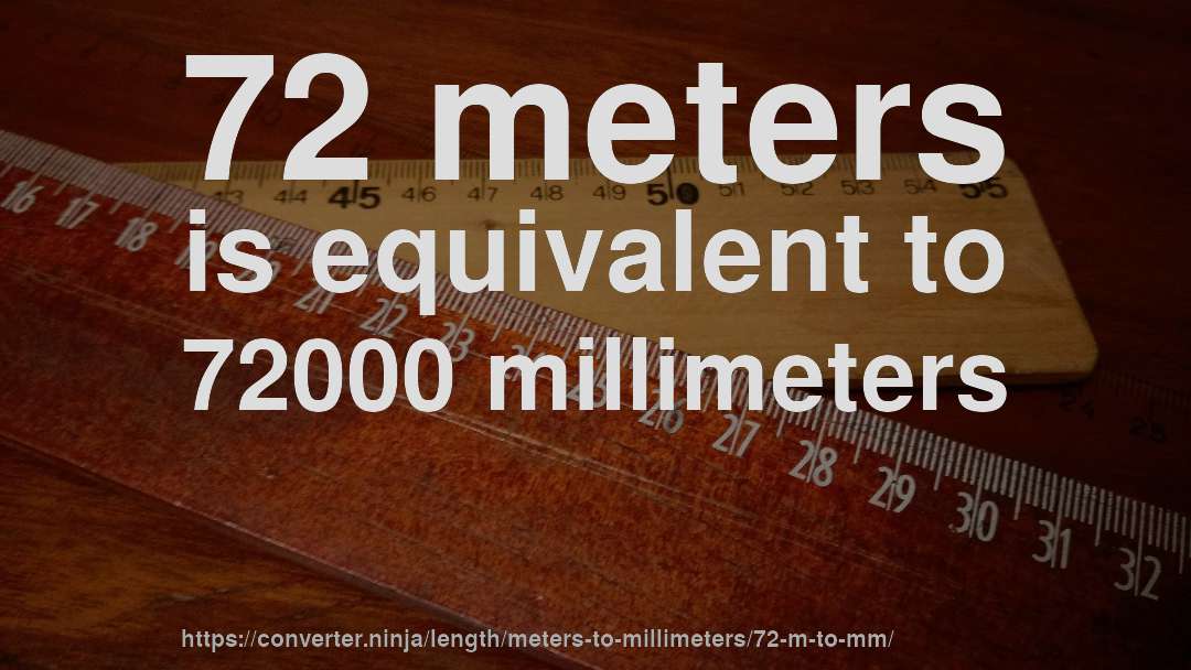 72 meters is equivalent to 72000 millimeters