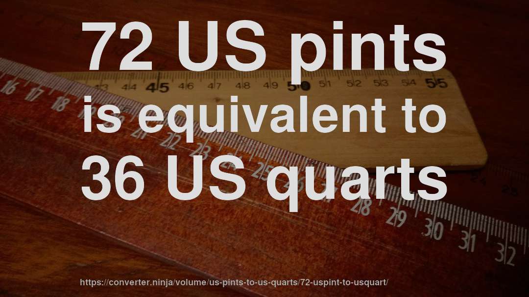 72 US pints is equivalent to 36 US quarts