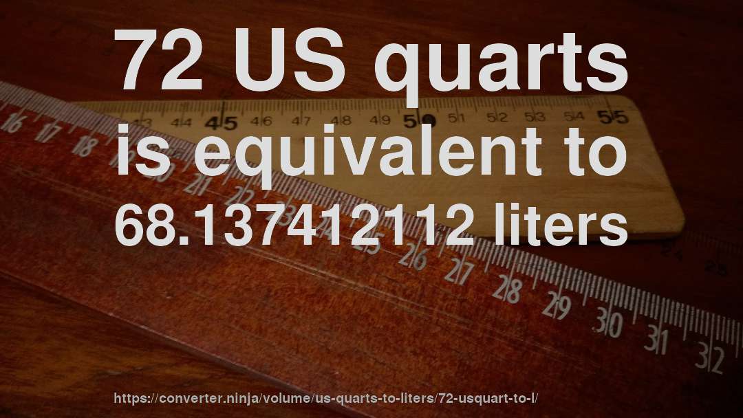 72 US quarts is equivalent to 68.137412112 liters
