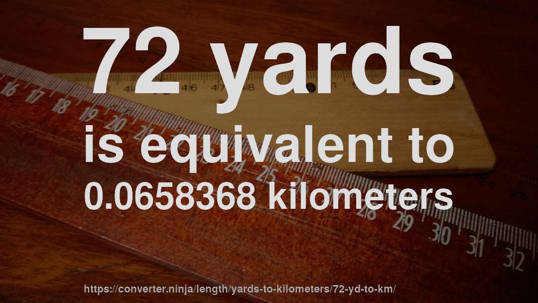 72 yards is equivalent to 0.0658368 kilometers