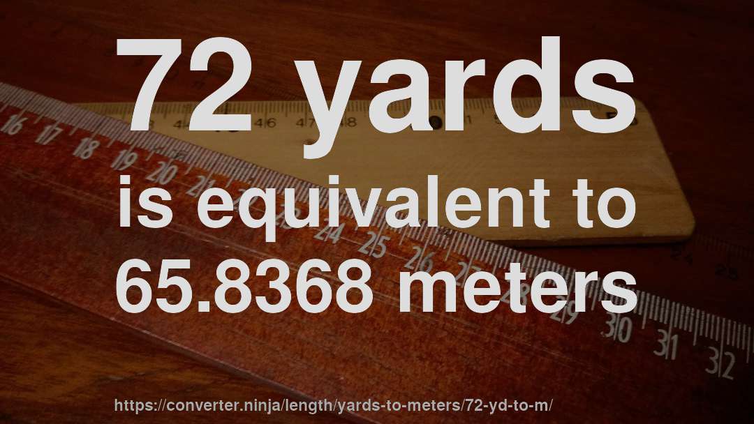 72 yards is equivalent to 65.8368 meters