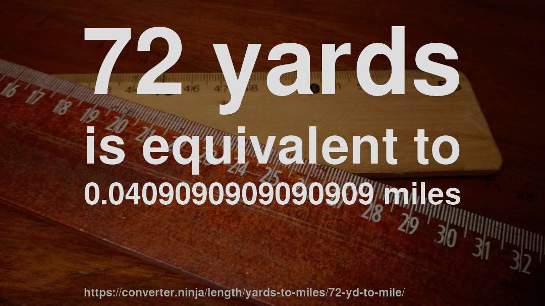 72 yards is equivalent to 0.0409090909090909 miles