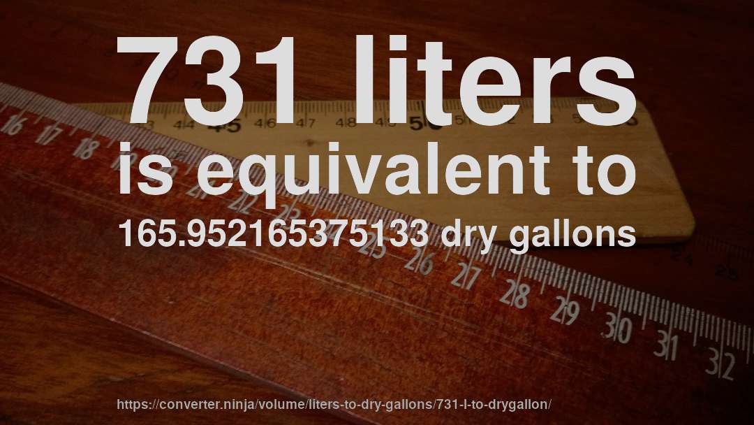 731 liters is equivalent to 165.952165375133 dry gallons