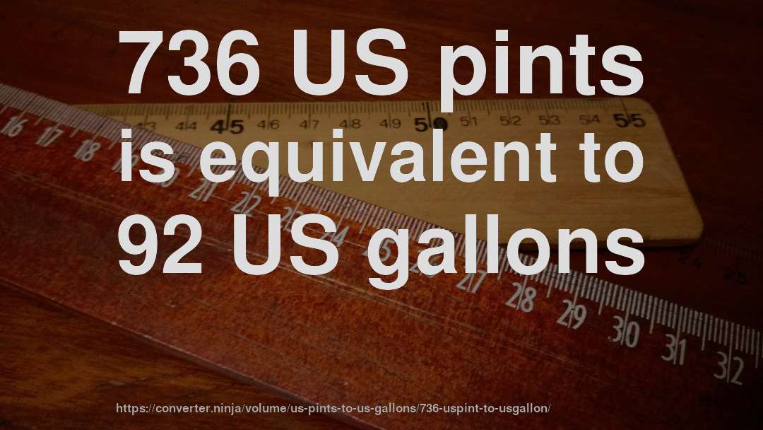 736 US pints is equivalent to 92 US gallons
