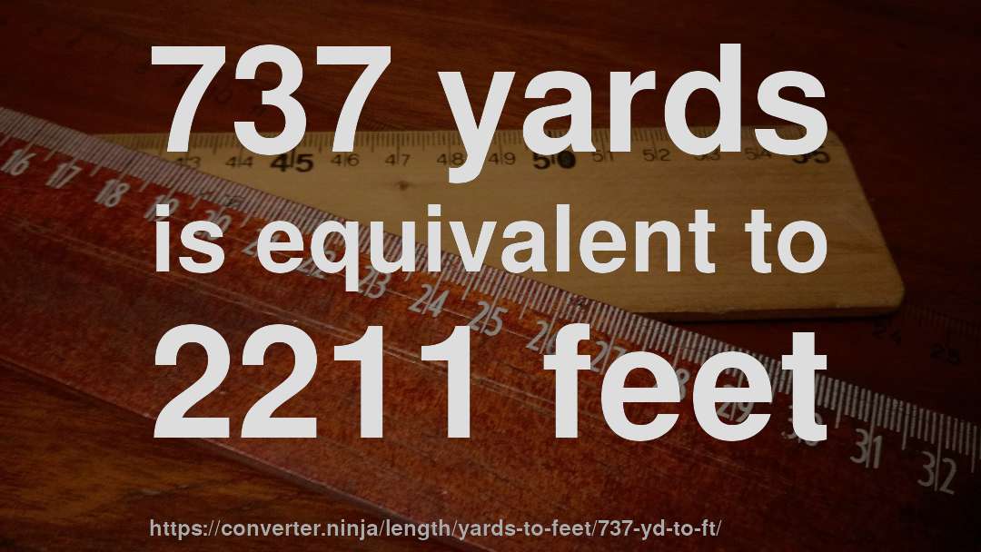 737 yards is equivalent to 2211 feet
