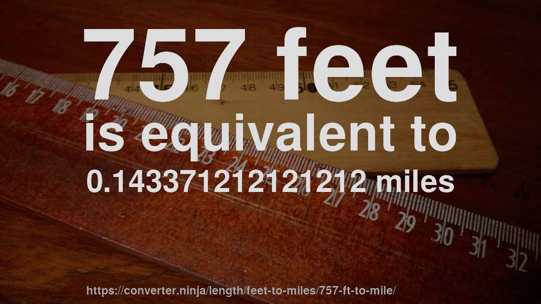 757 feet is equivalent to 0.143371212121212 miles