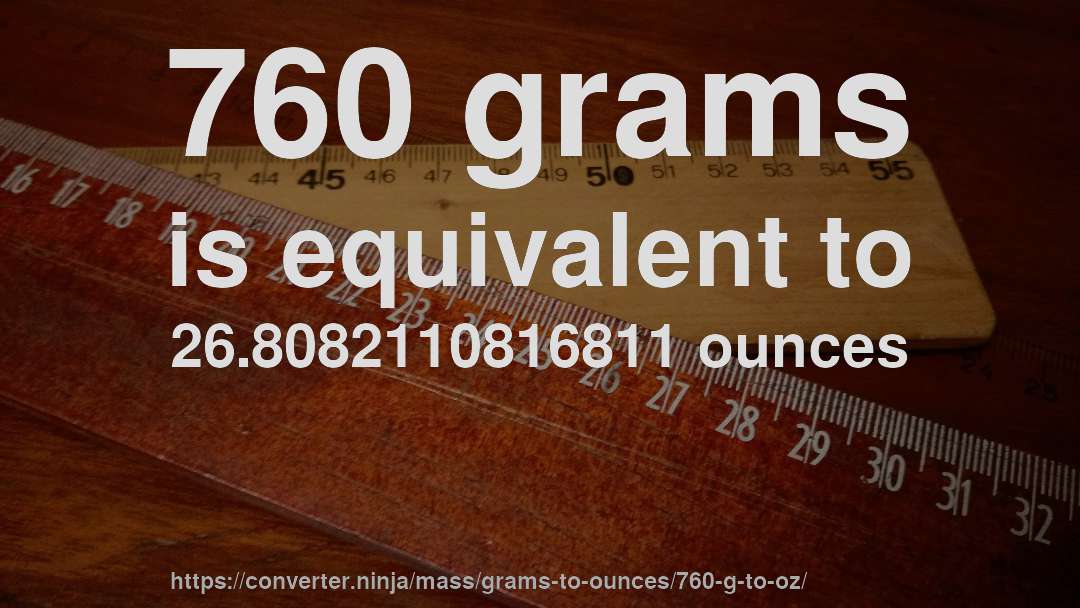 760 grams is equivalent to 26.8082110816811 ounces