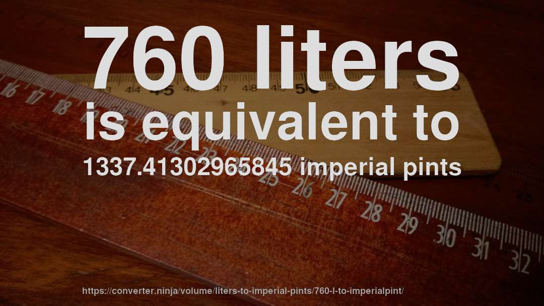 760 liters is equivalent to 1337.41302965845 imperial pints