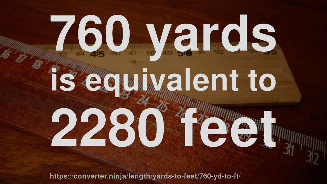 760 yards is equivalent to 2280 feet