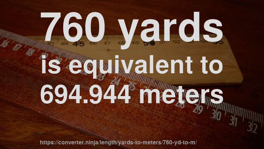 760 yards is equivalent to 694.944 meters