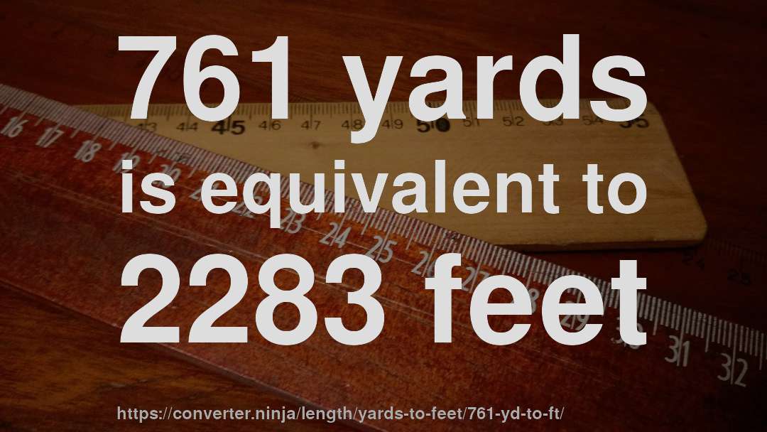 761 yards is equivalent to 2283 feet