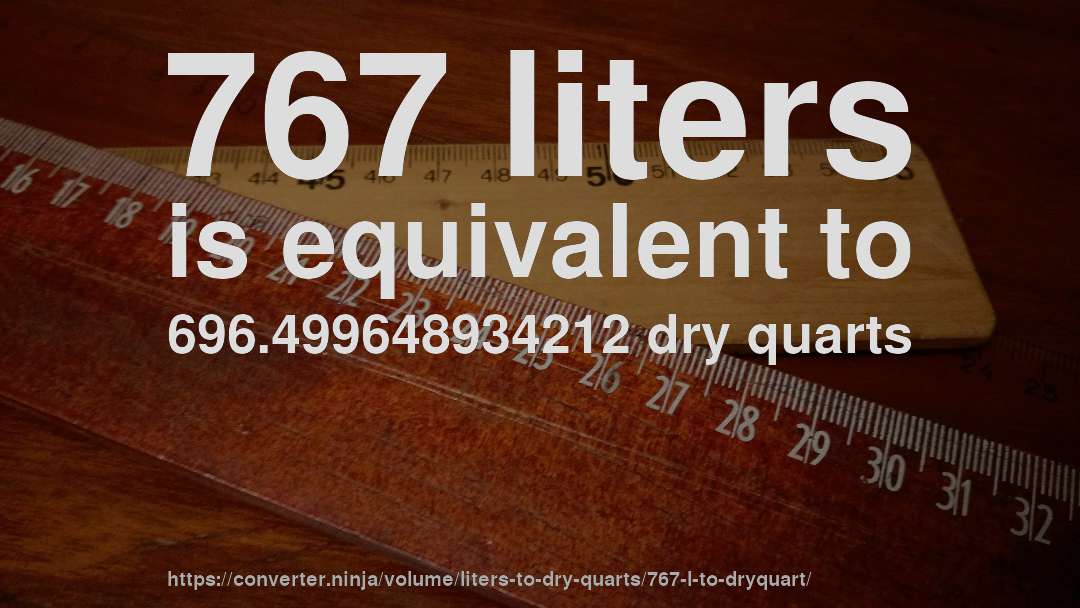 767 liters is equivalent to 696.499648934212 dry quarts