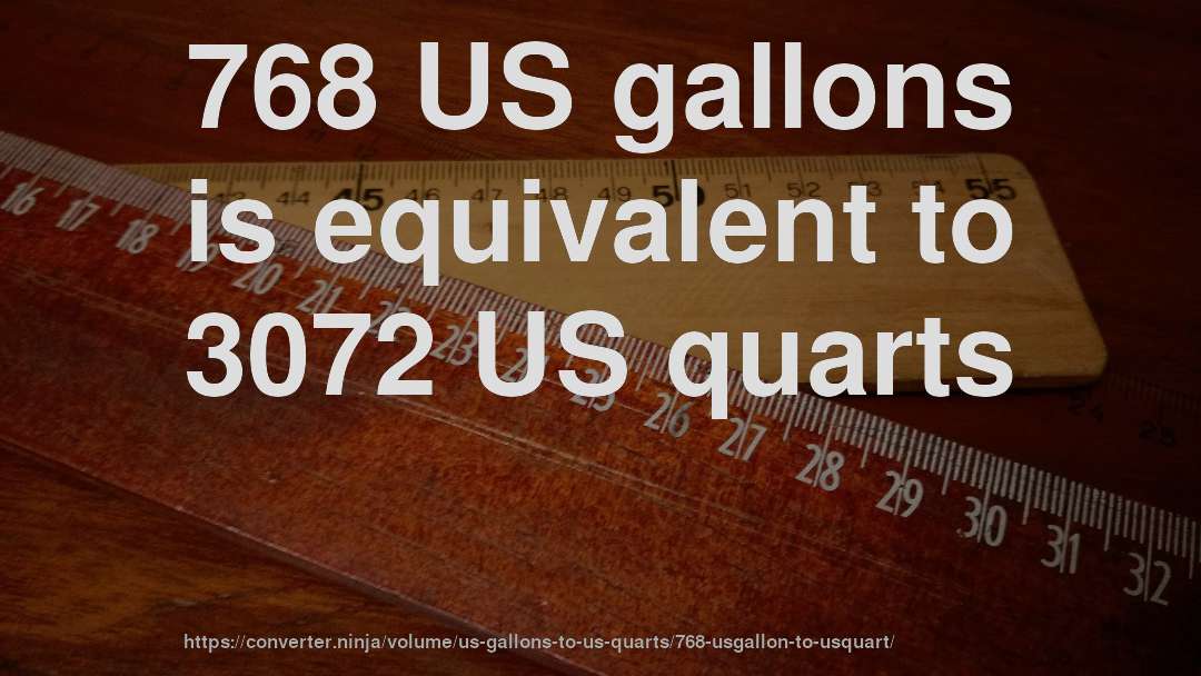768 US gallons is equivalent to 3072 US quarts