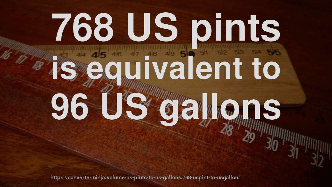 768 US pints is equivalent to 96 US gallons