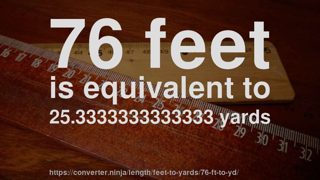 76 feet is equivalent to 25.3333333333333 yards