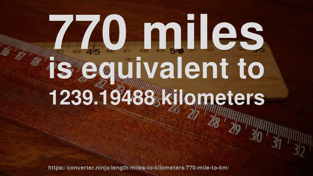 770 miles is equivalent to 1239.19488 kilometers
