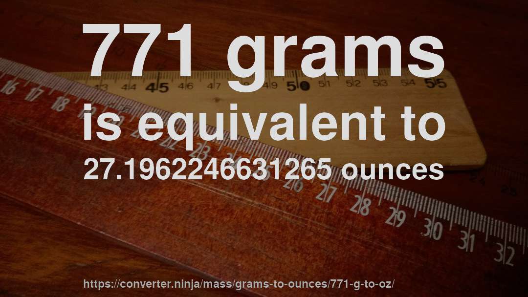 771 grams is equivalent to 27.1962246631265 ounces