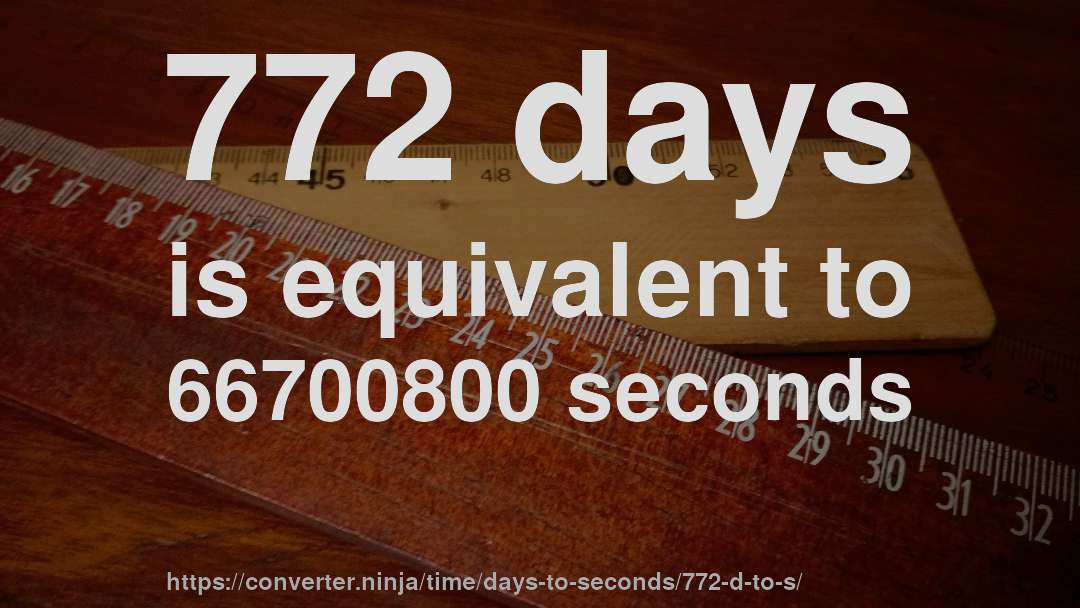 772 days is equivalent to 66700800 seconds