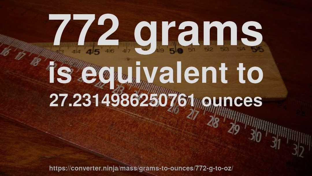 772 grams is equivalent to 27.2314986250761 ounces