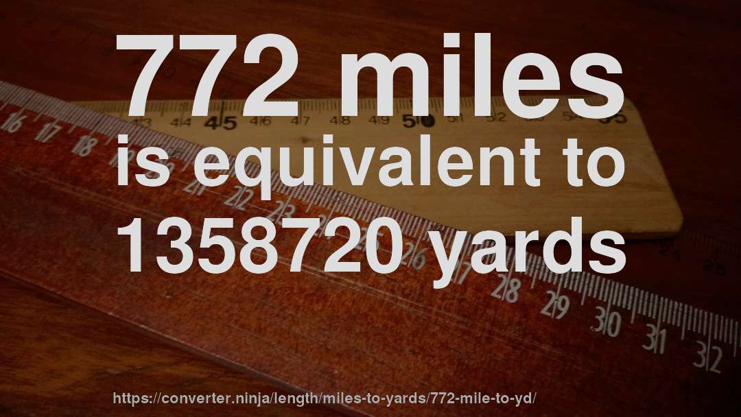 772 miles is equivalent to 1358720 yards