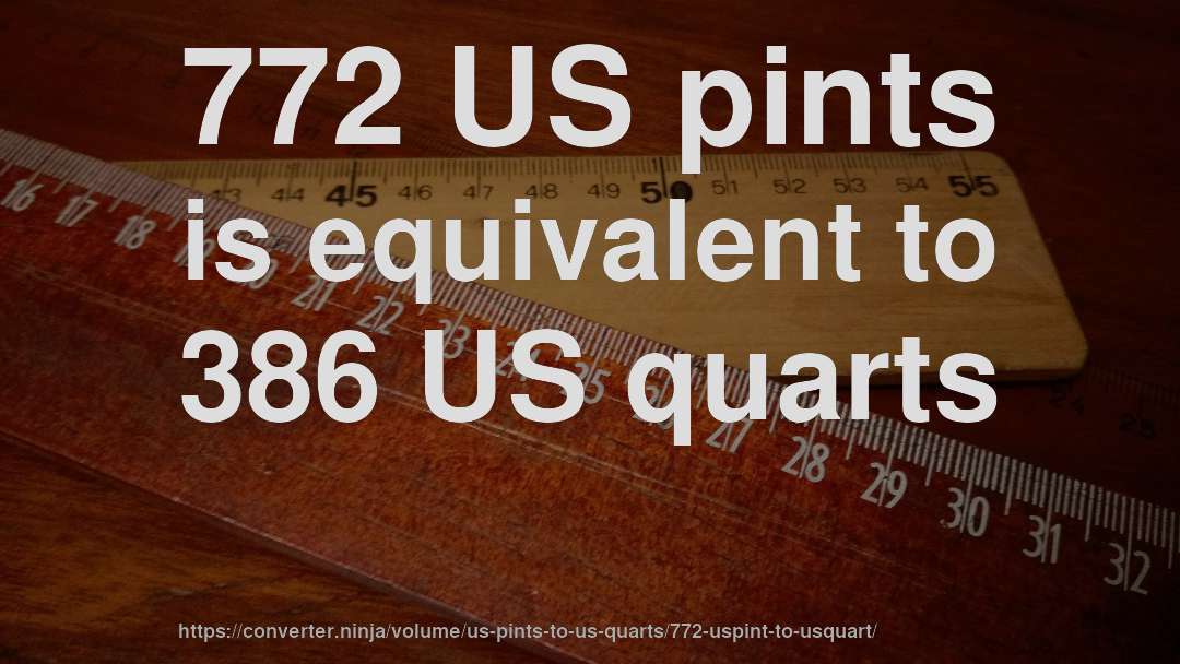 772 US pints is equivalent to 386 US quarts