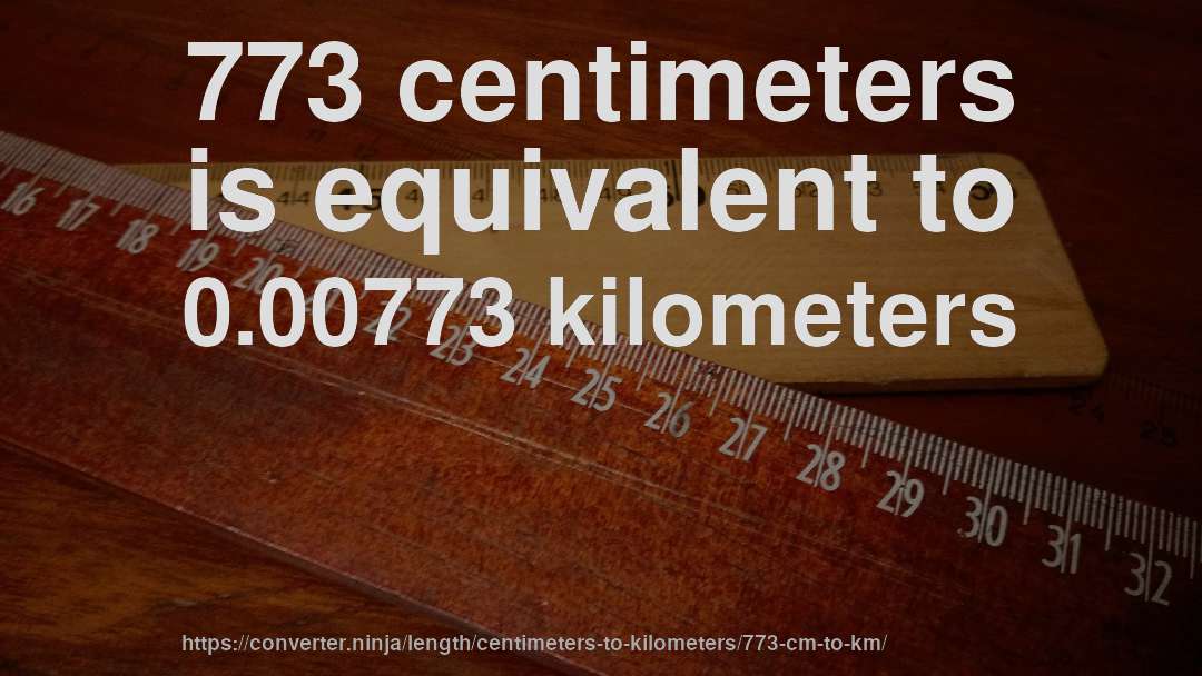 773 centimeters is equivalent to 0.00773 kilometers