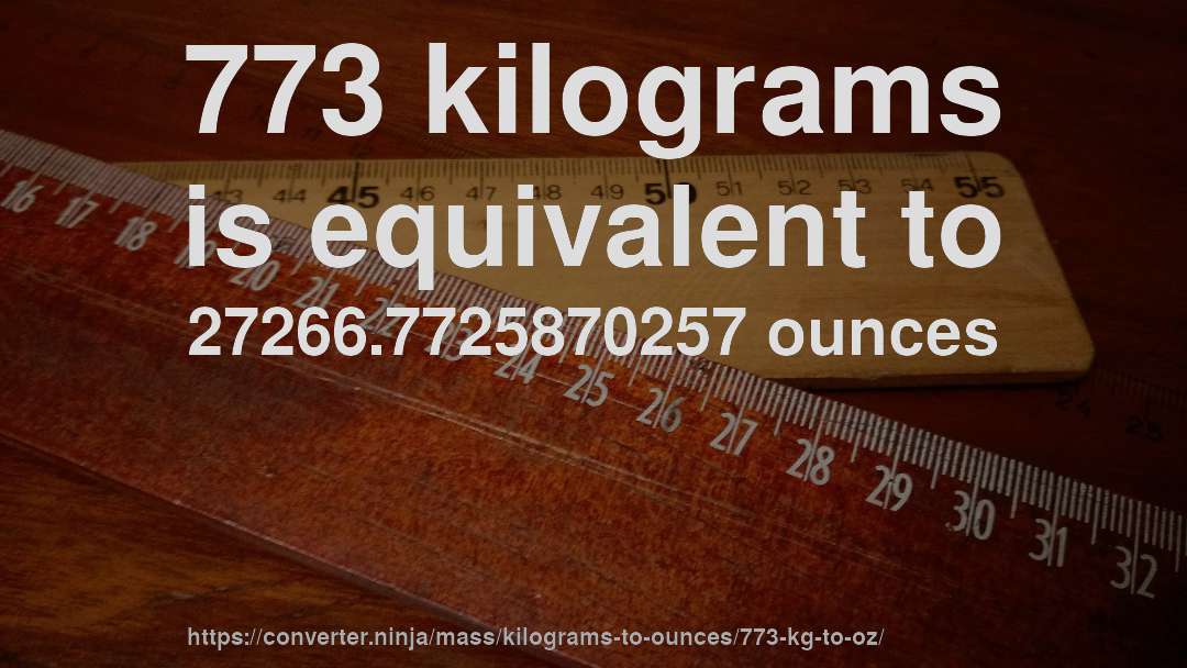 773 kilograms is equivalent to 27266.7725870257 ounces