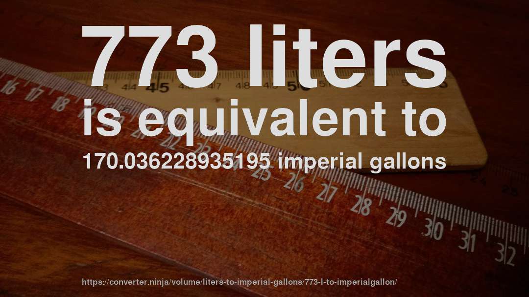 773 liters is equivalent to 170.036228935195 imperial gallons