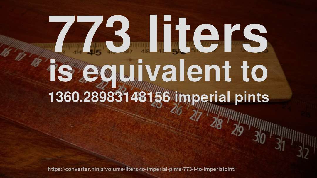 773 liters is equivalent to 1360.28983148156 imperial pints