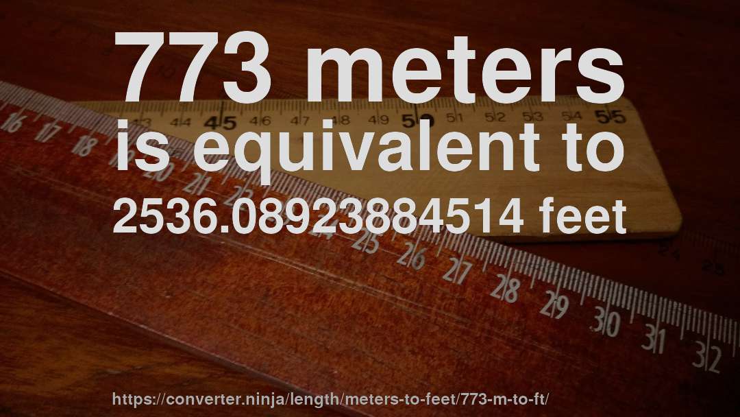 773 meters is equivalent to 2536.08923884514 feet