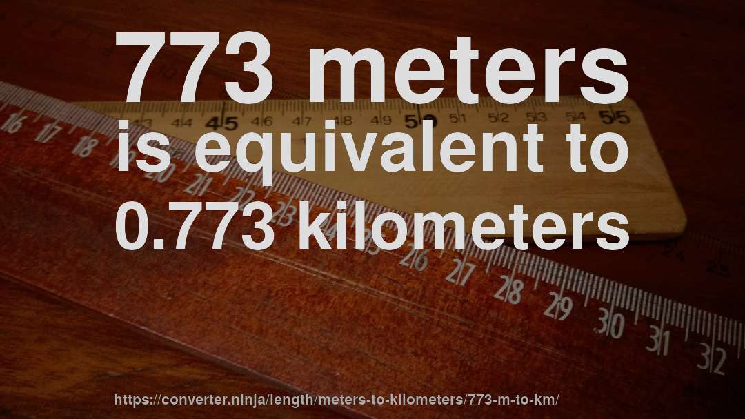 773 meters is equivalent to 0.773 kilometers
