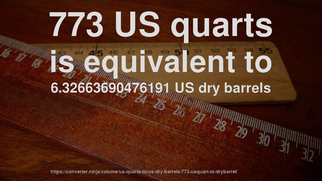 773 US quarts is equivalent to 6.32663690476191 US dry barrels