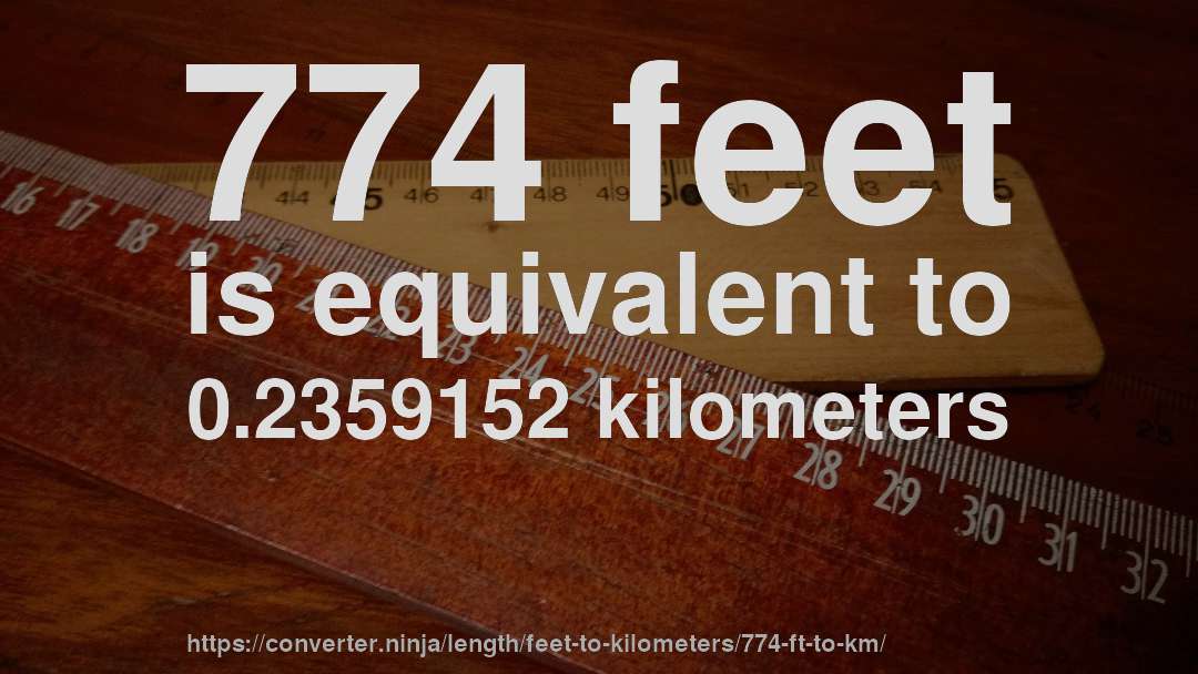774 feet is equivalent to 0.2359152 kilometers