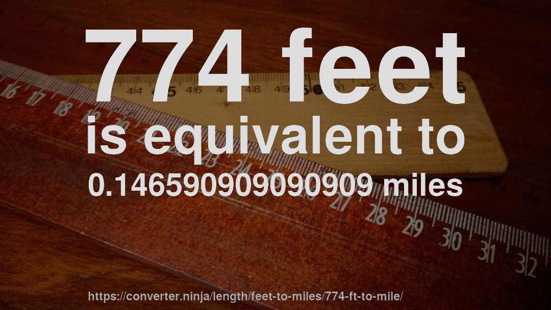 774 feet is equivalent to 0.146590909090909 miles