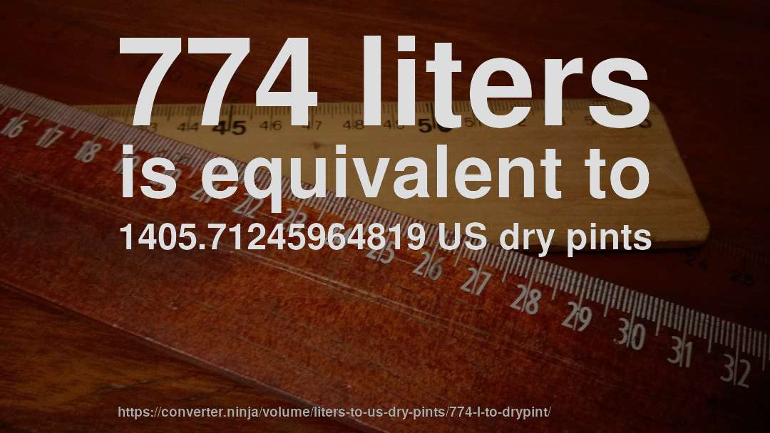 774 liters is equivalent to 1405.71245964819 US dry pints