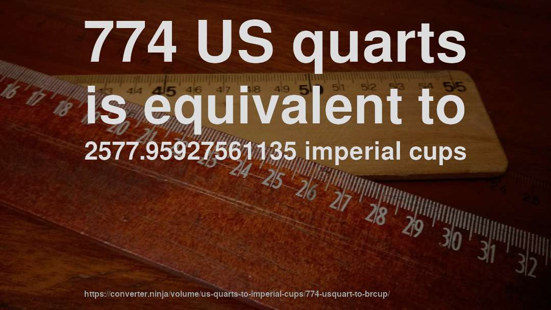 774 US quarts is equivalent to 2577.95927561135 imperial cups