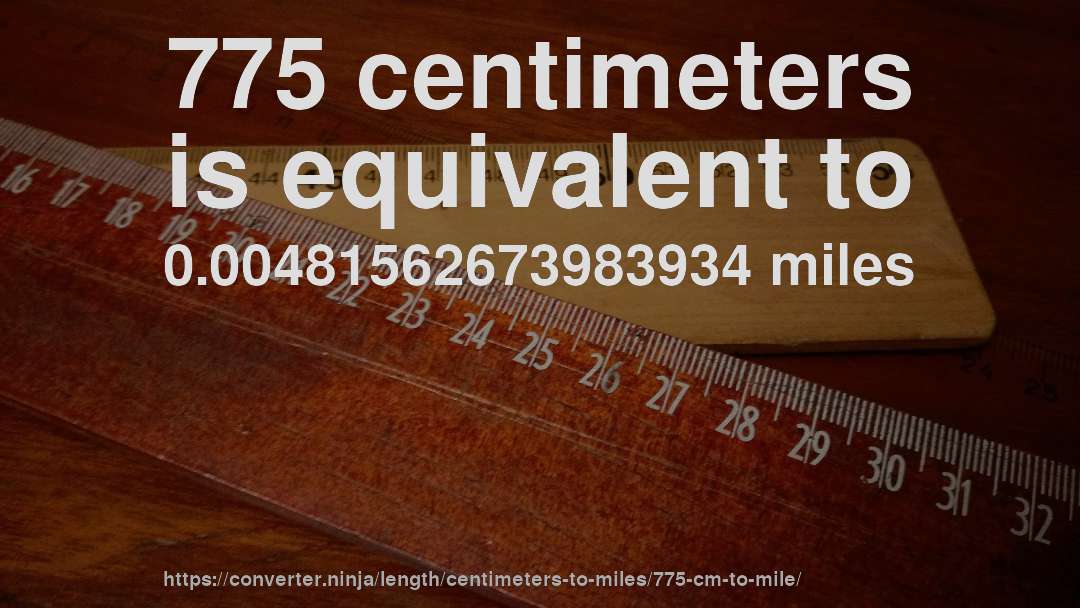 775 centimeters is equivalent to 0.00481562673983934 miles