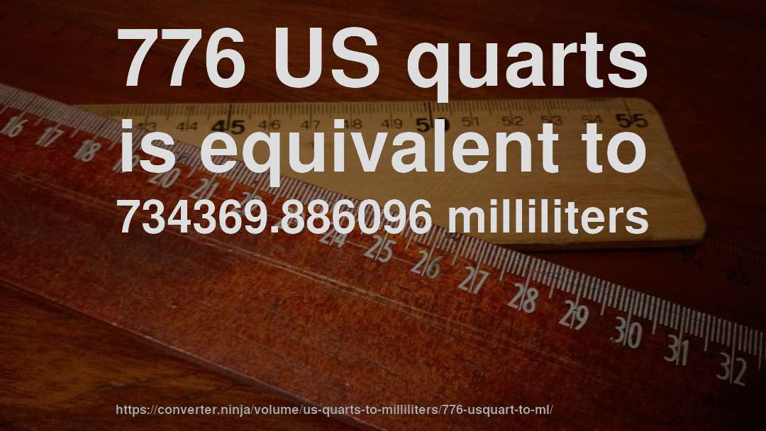 776 US quarts is equivalent to 734369.886096 milliliters