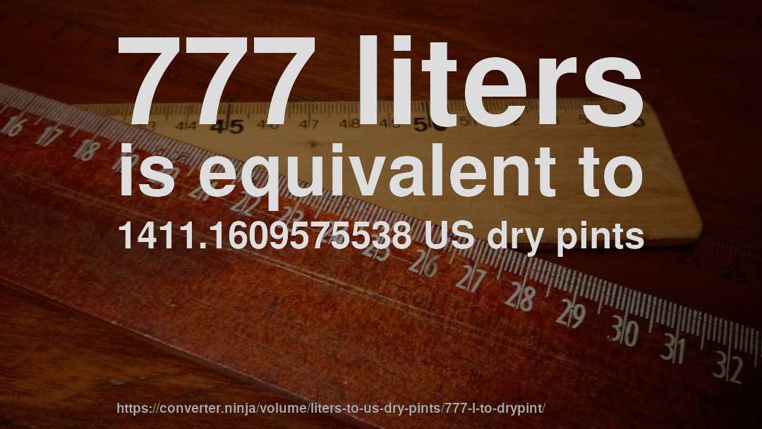 777 liters is equivalent to 1411.1609575538 US dry pints