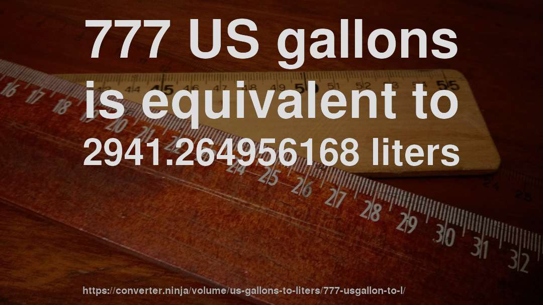 777 US gallons is equivalent to 2941.264956168 liters