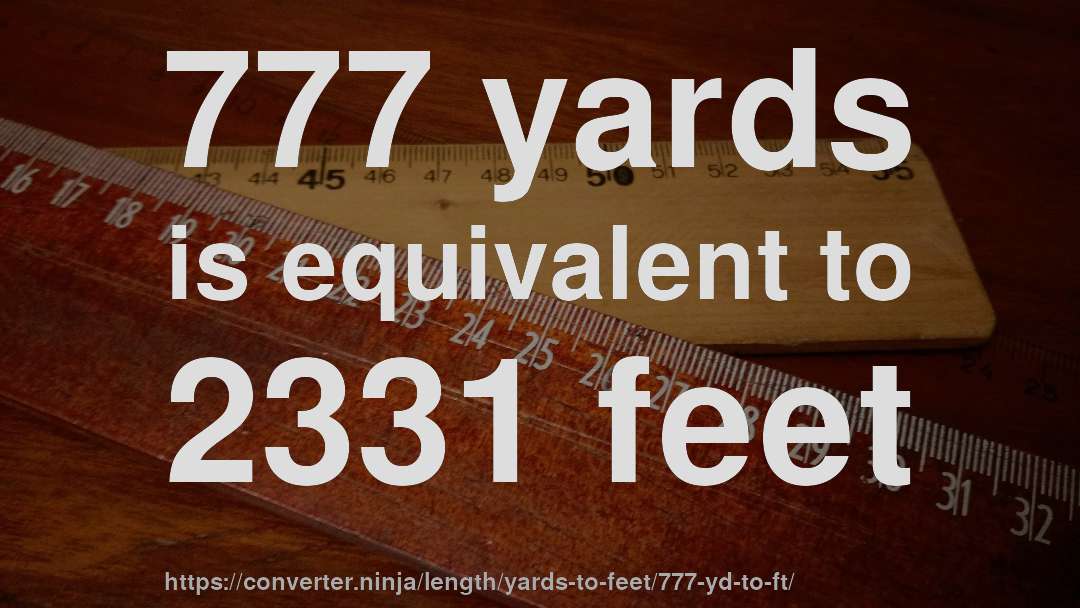 777 yards is equivalent to 2331 feet