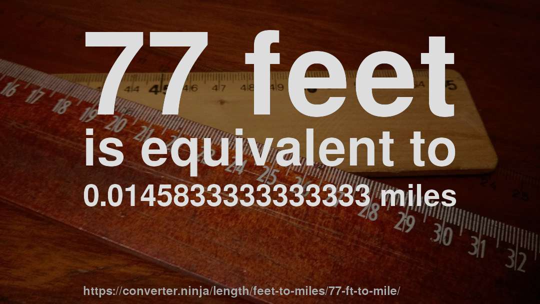 77 feet is equivalent to 0.0145833333333333 miles