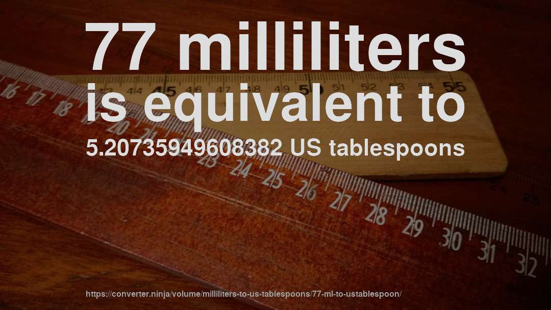 77 milliliters is equivalent to 5.20735949608382 US tablespoons