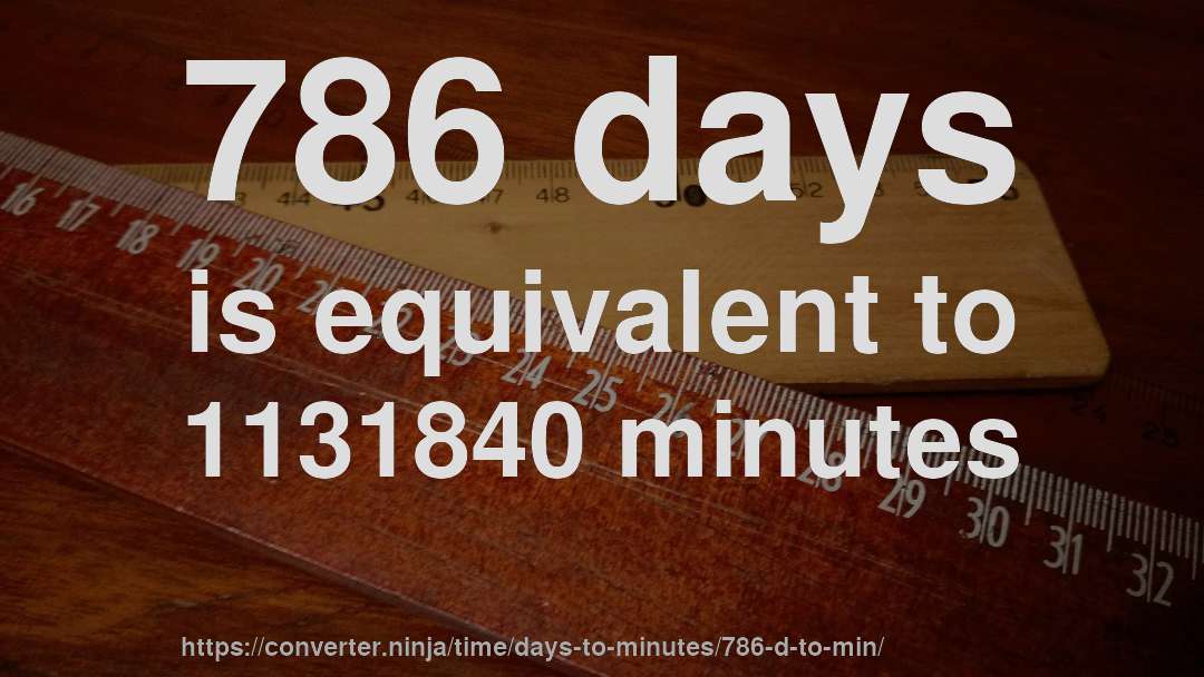 786 days is equivalent to 1131840 minutes