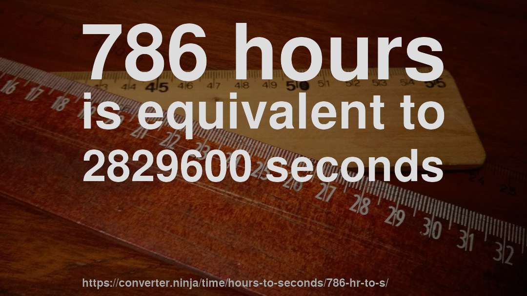 786 hours is equivalent to 2829600 seconds