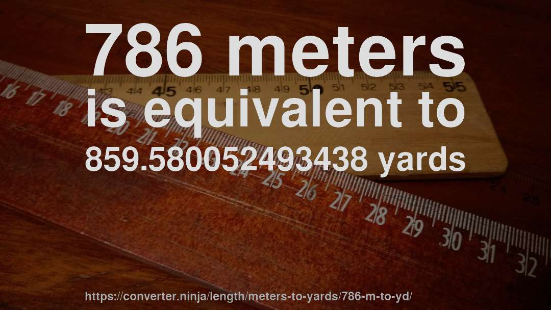 786 meters is equivalent to 859.580052493438 yards