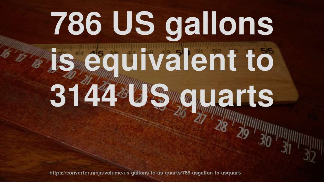 786 US gallons is equivalent to 3144 US quarts